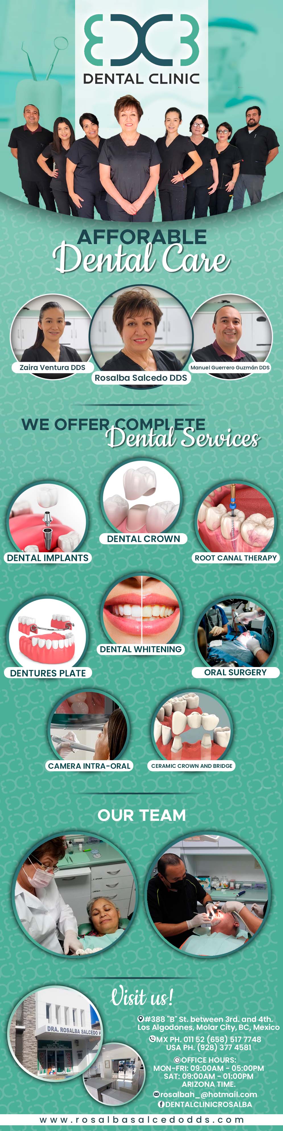 Dental Clinic Dra. Rosalba Salcedo H. -Implants  ~ Cosmetic Dentistry
General Dentistry  Surgery  X-Rays
Over 20 years Experience
Excellent Patient Referrals
Welcome to Our New Office
Consultation With or Referral to Specialists When Required
Your Dental Care Is In Good Hands
“New” Flexible Valplast Partials ~ Gold Crowns
Porcelain Crowns ~  Root Canals ~ Fiber Posts ~ Inlays Porcelain Bridges ~ Porcelain Bridges with Gold ~ Metal Bridges Traditional Acrylic Dentures ~ Molloplast (Soft Material) Dentures General Oral Surgery ~ Onlays ~ Jackets ~ Traditional Partials  Sedation Proflex (Flexible) Dentures ~ Prescriptions 
~ Relines (Hard / Soft)
  Fluoride Treatments ~ Deep Cleaning  ~ Repair to Dentures Traditional Cleaning ~ Wisdom Teeth Extraction ~ Porcelain Fillings Immediate Upper and Lower Dentures (Alveoplasty) 
~ Laser Teeth Whitening
On Site Dental Lab ~ Autoclave Sterilization ~ Digital X-Rays
        