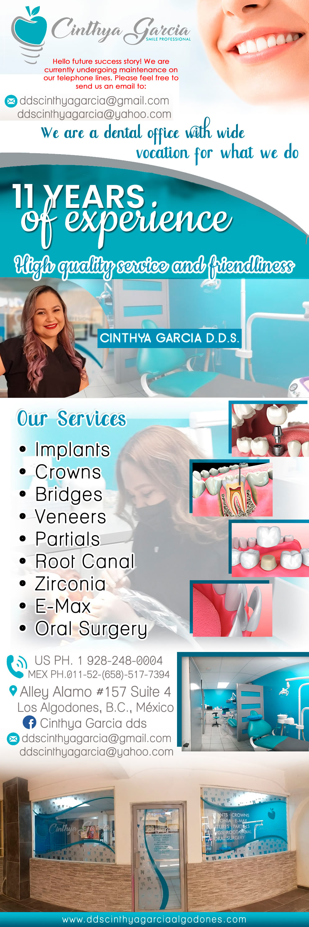 Cinthya Garcia D.D.S. SMILE PROFESSIONAL-Crowns
Bridges
Venners
Dentures
Implants
Fillings
Partials
Root Canal 
Zirconia 
E-Max
Oral Surgery            
