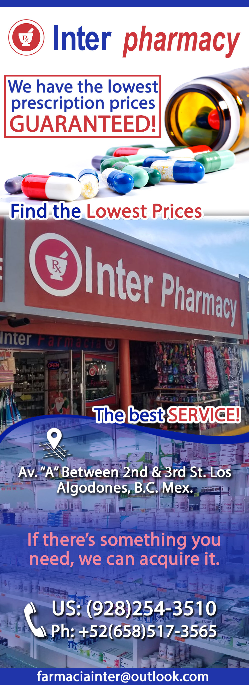 Inter Pharmacy-Pharmacy in Algodones, Mexico. We have the lowest prescription prices, GUARANTEED!!
The  best Service. If theres something you need, we can acquire it. 