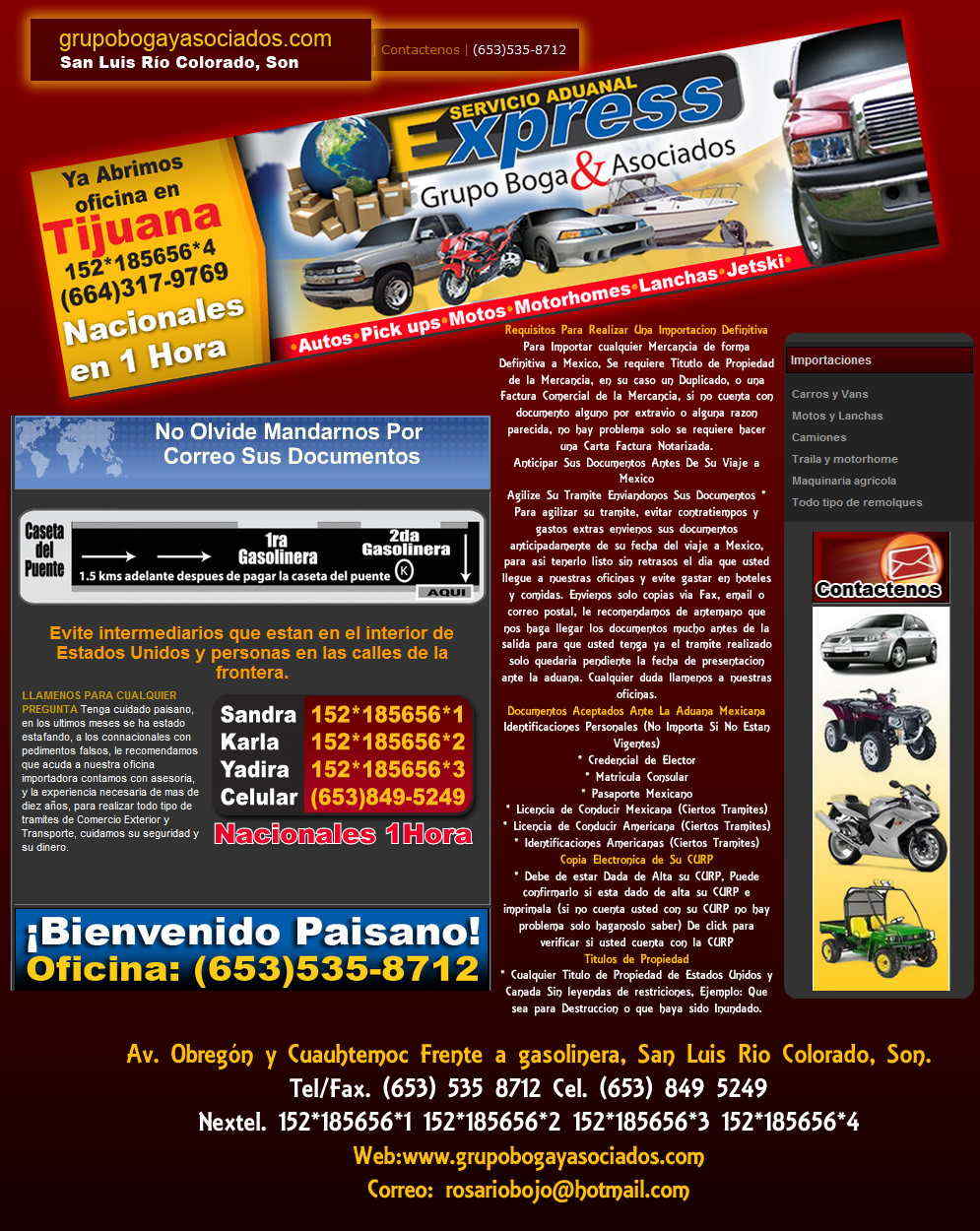 NACIONALES EXPRESS GRUPO BOGA Y ASOCIADOS -*SEVICIOS ADUANALES

*AUTOS *PICK UPS *MOTOS MOTORHOME *LANCHAS *JETSKY *TRACTOCAMIONES *GRUAS *PIPAS *REVOLVEDORES *TODO TIPO DE MAQUINARIA            