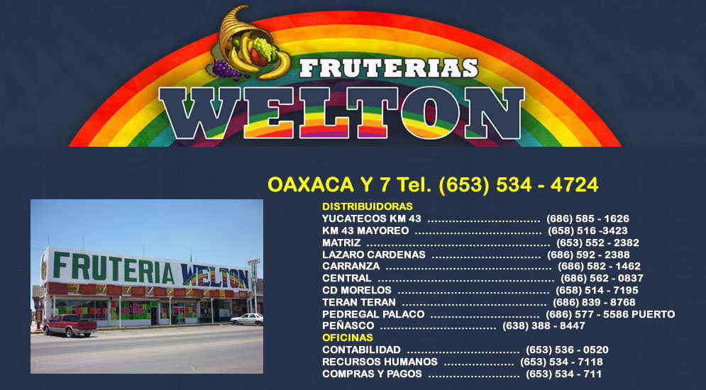 FRUTERIAS WELTON OAXACA Y 7  -Desde 1977 nuestra prioridad  ha sido brindar siempre productos de primera calidad a un bajo precio, así como generar fuentes de empleo.