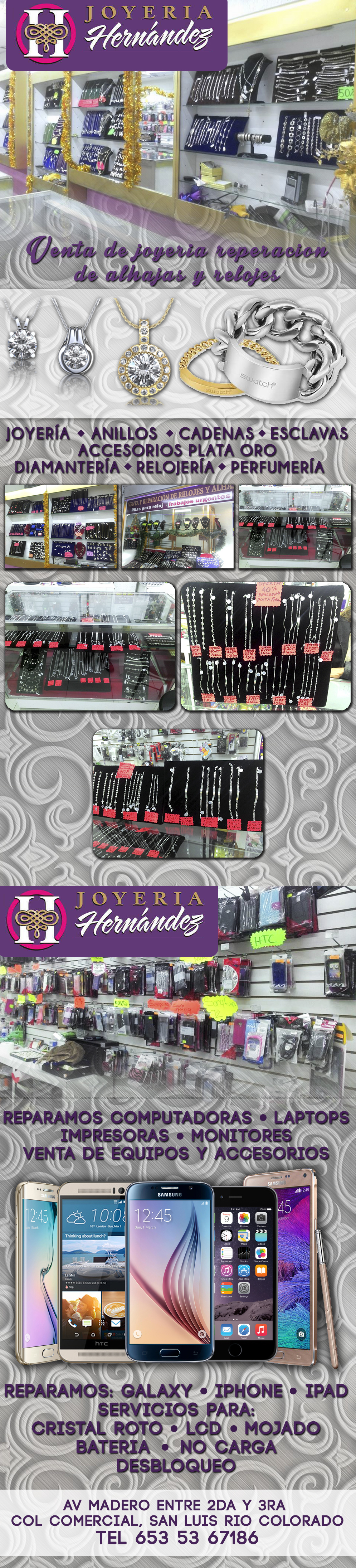 JOYERIA HERNANDEZ- TIENDA DEPARTAMENTAL.
Brilla atraves de una joya!   Reparación de alajas y relojes. Venta de accesorios y reparación de celulares y tabletas.  
  