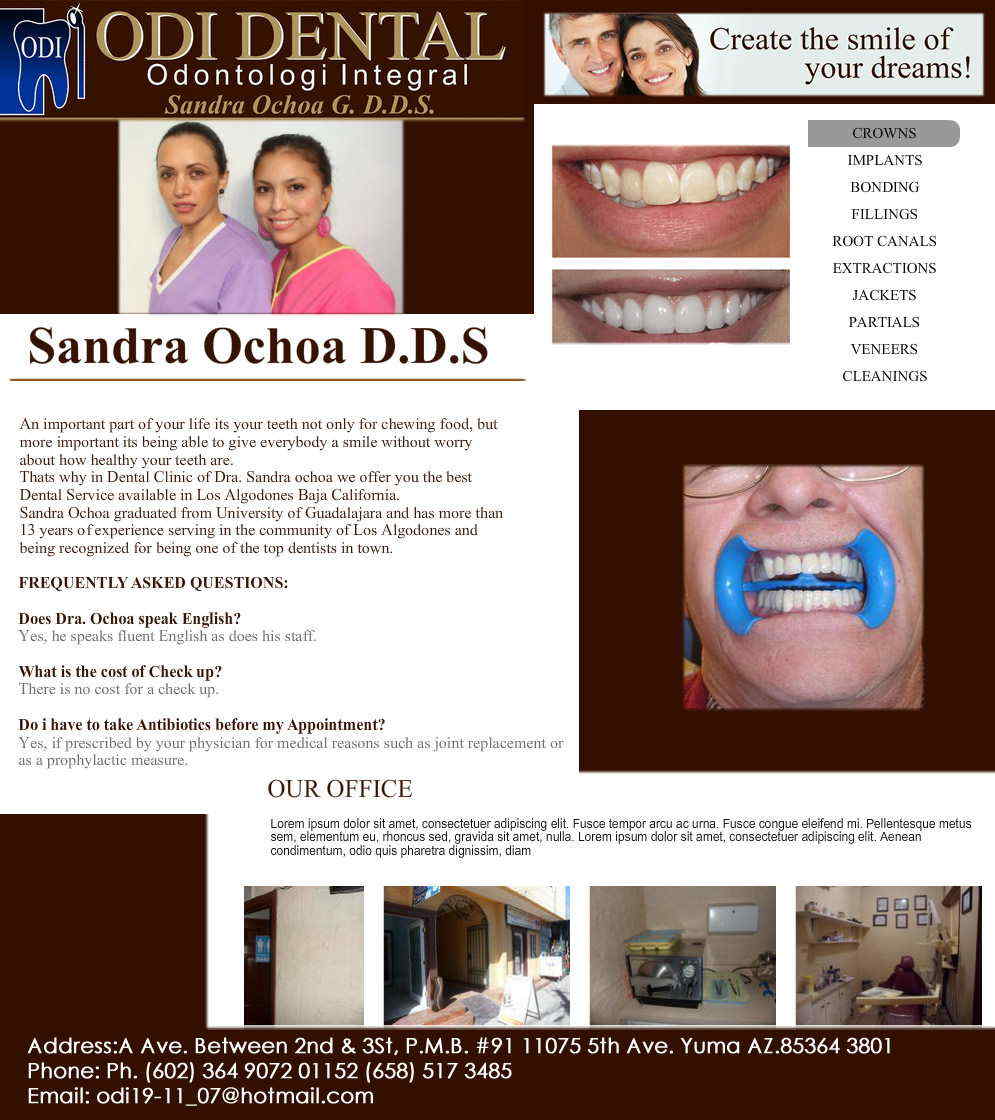 ODI DENTAL  Odontologi Integral in Algodones  in Algodones  Plates Relines Partials Bridges Cleanings Cleanings Veneers Jackets Implants Porcelain Crowns Gold Crowns Metal Crowns Bonding Fillings Root Canals Extractions     dentist dentistas clinic doctor dds 
    