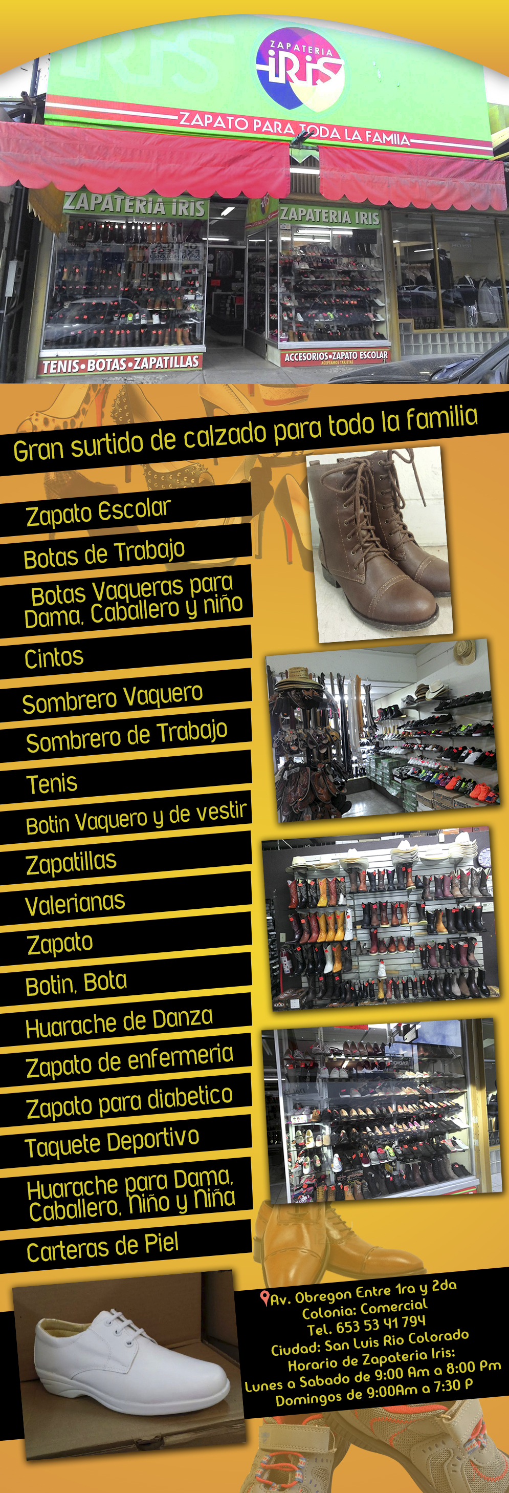 Zapateria Iris-Manejamos zapato escolar, Bota de Trabajo, Bota Vaquera para Dama Caballero y niño, Cintos, Sombrero Vaquero, Sonbrero de Trabajo,Tenis, Botin Vaquero y de Vestir, Zapatillas, Valerianas, Zapato, Botin , Bota y Zapatillas de Danza, Zapato de Enfermeria, Zapato para Diabetico, Taquete Deportivo, Huarache para Dama,Caballero, Niño y Niña, Carteras de Piel. Gran surtido de calzado para todo la familia    