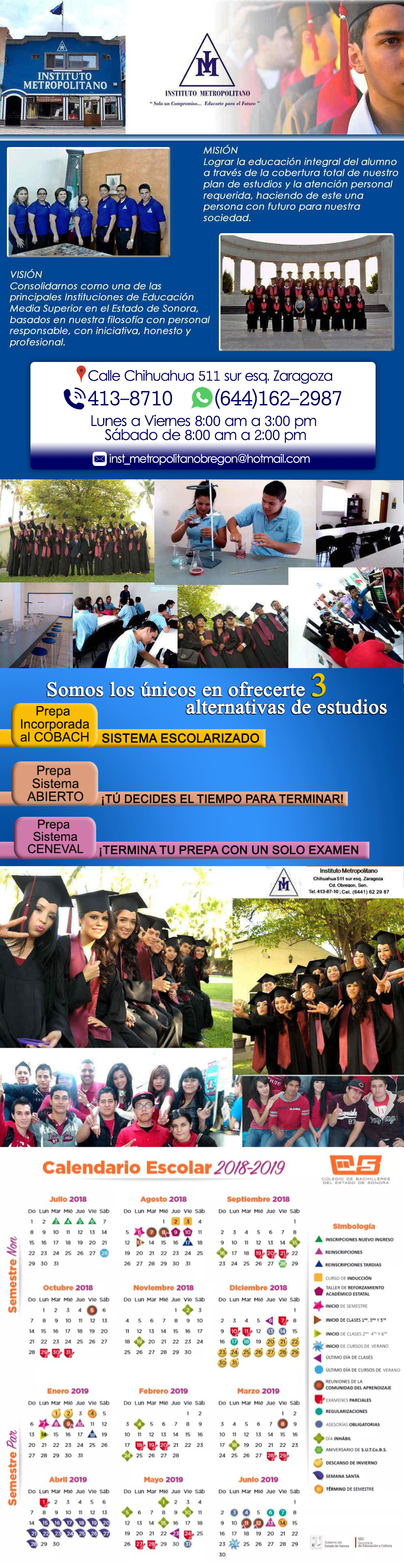 Instituto Metropolitano Cd. Obregón-Contamos con 3 opciones en un mismo nivel: 
- Preparatoria Abierta
- Preparatoria Sistema CENEVAL, 
- Preparatoria Incorporada al COBACH
  
Solo un Compromiso... Educarte para el Futuro.                                                                                                                            