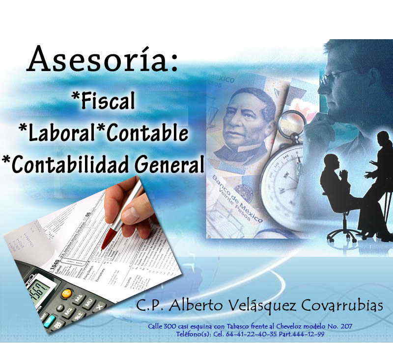 Asesoría C.P. Alberto Velásquez Covarrubias-Asesoría: *Fiscal *Laboral*Contable
*Contabilidad General